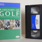 A History Of Golf: Volume One - Marks & Spencer - Bernard Gallacher - Pal VHS-
