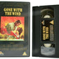 Gone With The Wind (1939): Historical Romance - Clark Gable / Vivien Leigh - VHS-