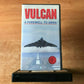Vulcan: A Farewell To Arms - XH558 Vulcan - RAF Waddington - Aircraft - Pal VHS-